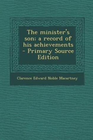 Cover of The Minister's Son; A Record of His Achievements - Primary Source Edition