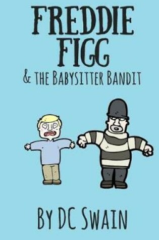 Cover of Freddie Figg &The Babysitter Bandit