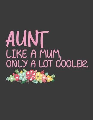 Book cover for Aunt Like a Mum Only a Lot Cooler