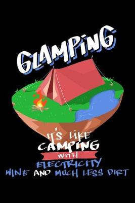 Book cover for Glamping Its Like Camping With Electricity Wine And Much Less Dirt