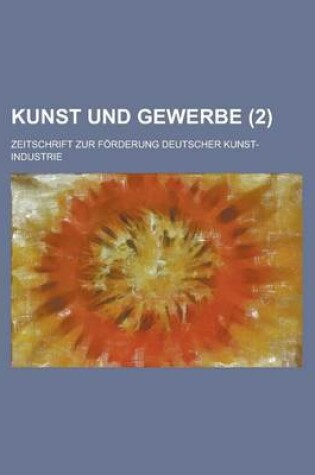 Cover of Kunst Und Gewerbe; Zeitschrift Zur Forderung Deutscher Kunst-Industrie (2 )