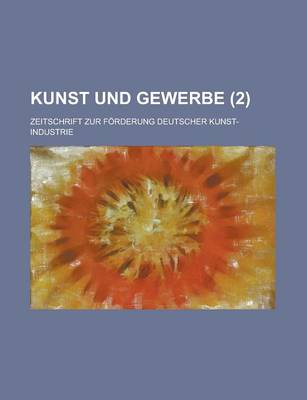 Book cover for Kunst Und Gewerbe; Zeitschrift Zur Forderung Deutscher Kunst-Industrie (2 )