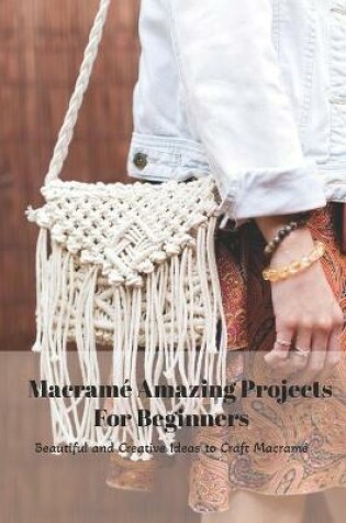 Cover of Macrame Amazing Projects For Beginners