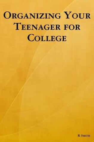 Cover of Organizing Your Teenager for College