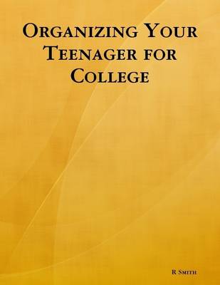 Book cover for Organizing Your Teenager for College