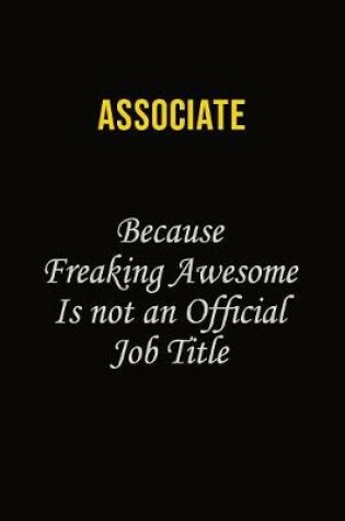 Cover of Associate Because Freaking Awesome Is Not An Official Job Title