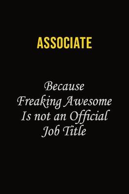 Book cover for Associate Because Freaking Awesome Is Not An Official Job Title