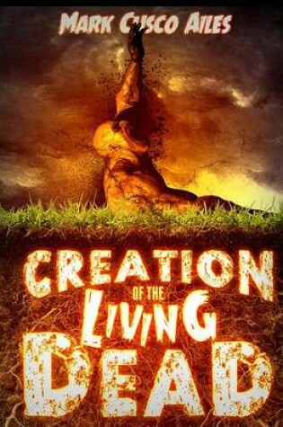 Cover of Creation of the Living Dead