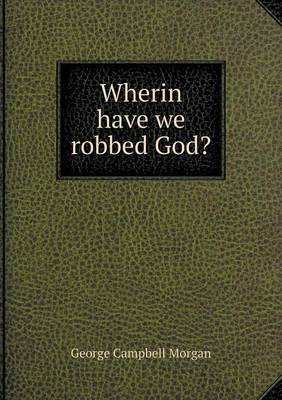 Book cover for Wherin have we robbed God?