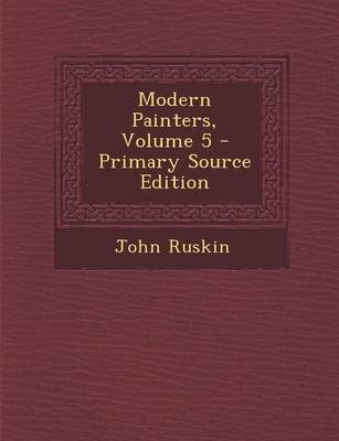 Book cover for Modern Painters, Volume 5 - Primary Source Edition