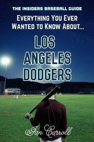 Cover of Everything You Ever Wanted to Know About Los Angeles Dodgers