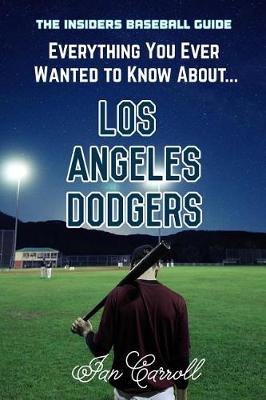 Book cover for Everything You Ever Wanted to Know About Los Angeles Dodgers