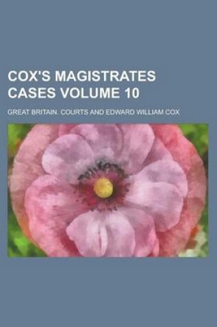 Cover of Cox's Magistrates Cases Volume 10