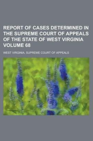 Cover of Report of Cases Determined in the Supreme Court of Appeals of the State of West Virginia Volume 68