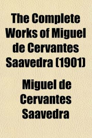 Cover of The Complete Works of Miguel de Cervantes Saavedra (Volume 5); Don Quixote