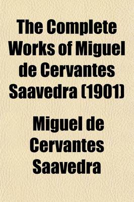 Book cover for The Complete Works of Miguel de Cervantes Saavedra (Volume 5); Don Quixote