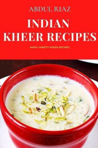 Cover of Indian Kheer Recipes