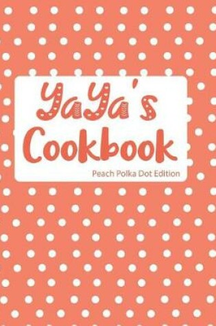 Cover of YaYa's Cookbook Peach Polka Dot Edition