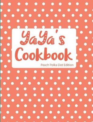 Book cover for YaYa's Cookbook Peach Polka Dot Edition