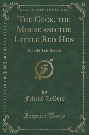 Cover of The Cock, the Mouse and the Little Red Hen