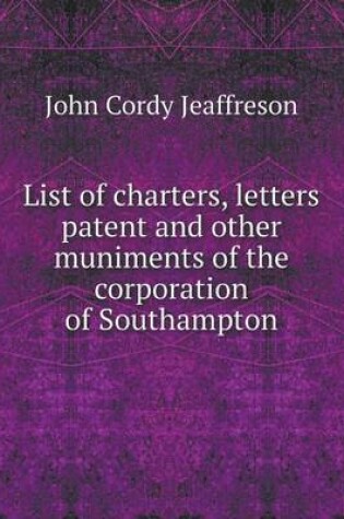 Cover of List of charters, letters patent and other muniments of the corporation of Southampton