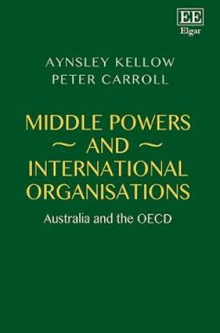 Cover of Middle Powers and International Organisations - Australia and the OECD