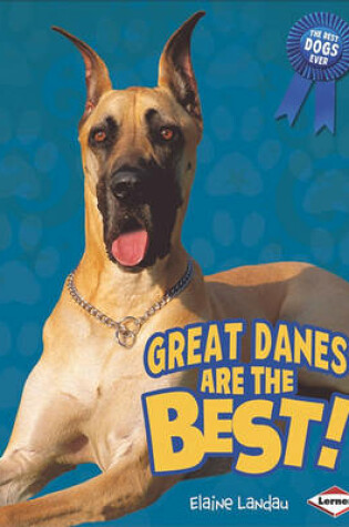 Cover of Great Danes Are the Best!