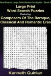 Book cover for Large Print Word Search Puzzles Featuring Composers Of The Baroque, Classical And Romantic Eras