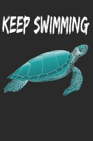Cover of KEEP SWIMMING Notebook - Sea Turtle doesn't give up - 6"x9" Blank lined Journal
