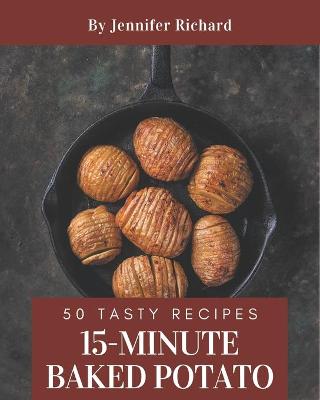 Book cover for 50 Tasty 15-Minute Baked Potato Recipes