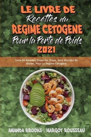 Cover of Le Livre De Recettes Du Régime Cétogène Pour Perdre Du Poids 2021