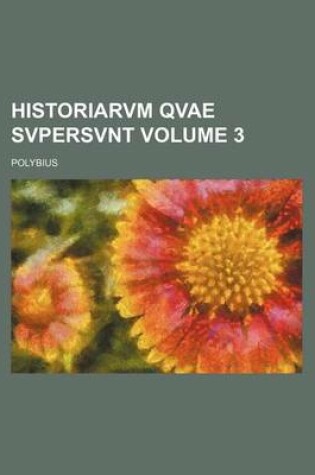 Cover of Historiarvm Qvae Svpersvnt Volume 3