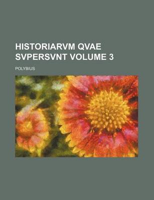 Book cover for Historiarvm Qvae Svpersvnt Volume 3