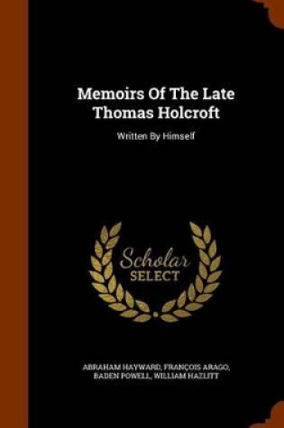 Cover of Memoirs of the Late Thomas Holcroft