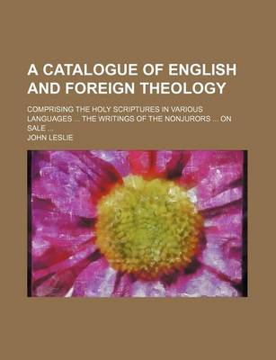 Book cover for A Catalogue of English and Foreign Theology; Comprising the Holy Scriptures in Various Languages the Writings of the Nonjurors on Sale