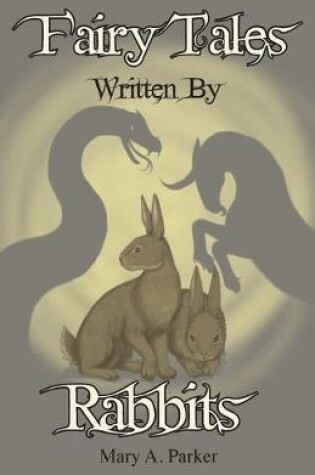 Cover of Fairy Tales Written By Rabbits