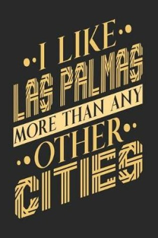 Cover of I Like Las Palmas More Than Any Other Cities