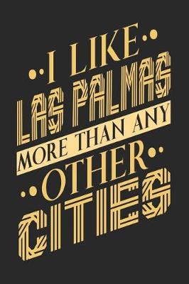 Book cover for I Like Las Palmas More Than Any Other Cities