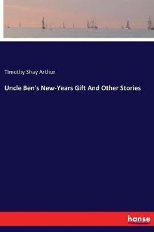 Cover of Uncle Ben's New-Years Gift And Other Stories