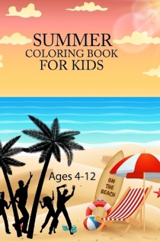 Cover of Summer Coloring Book For Kids Ages 4-12