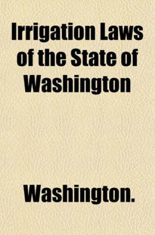 Cover of Irrigation Laws of the State of Washington