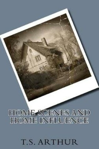 Cover of Home Scenes and Home Influence