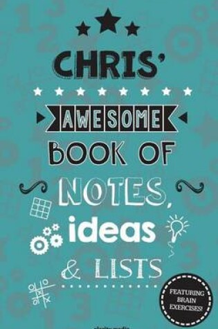 Cover of Chris' Awesome Book Of Notes, Lists & Ideas