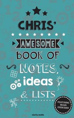 Book cover for Chris' Awesome Book Of Notes, Lists & Ideas