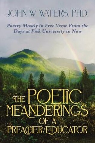 Cover of The Poetic Meanderings of a Preacher/Educator