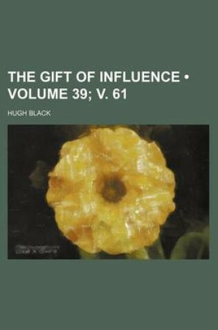 Cover of The Gift of Influence (Volume 39; V. 61)