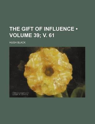 Book cover for The Gift of Influence (Volume 39; V. 61)