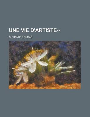 Book cover for Une Vie D'Artiste--