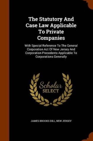 Cover of The Statutory and Case Law Applicable to Private Companies