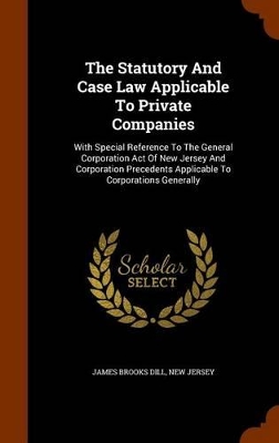 Book cover for The Statutory and Case Law Applicable to Private Companies